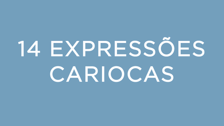 Gírias cariocas! Conheça o significado das expressões mais famosas